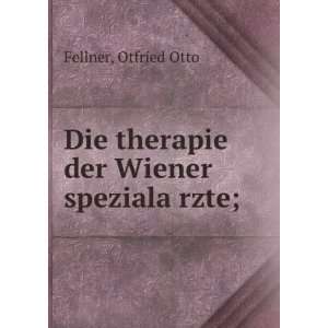  Die therapie der Wiener spezialaÌ?rzte; Otfried Otto 