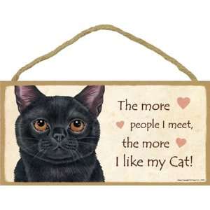   People I Meet, the More I Like My Cat Wooden Sign   Black Cat: Office