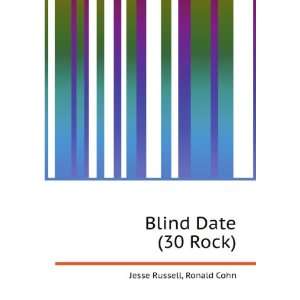 Blind Date (30 Rock): Ronald Cohn Jesse Russell:  Books