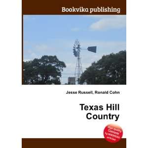  Texas Hill Country: Ronald Cohn Jesse Russell: Books