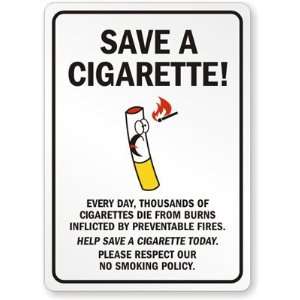  SAVE A CIGARETTE EVERY DAY, THOUSANDS OF CIGARETTES DIE 