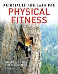 Principles and Labs for Physical Fitness, (049556009X), Wener W.K 