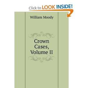 Crown Cases, Volume II William Moody  Books