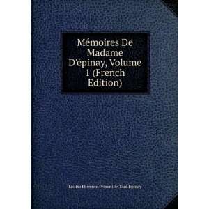  MÃ©moires De Madame DÃ©pinay, Volume 1 (French 
