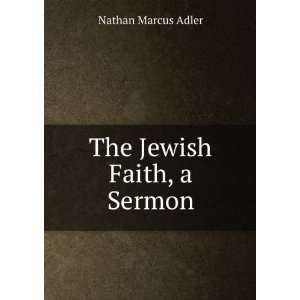  The Jewish Faith, a Sermon Nathan Marcus Adler Books