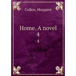  Home. A novel. 4 Margaret Cullen Books