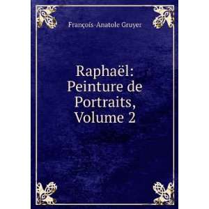  RaphaÃ«l Peinture De Portraits, Volume 2 (French 