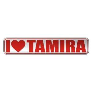   I LOVE TAMIRA  STREET SIGN NAME