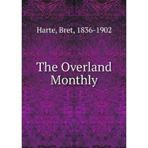  The Overland Monthly. 6: Bret Harte: Books