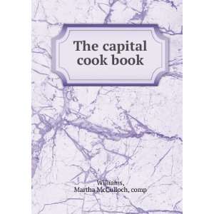  The capital cook book, Martha McCulloch, Williams Books