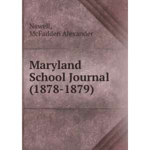   Maryland School Journal (1878 1879): McFadden Alexander Newell: Books