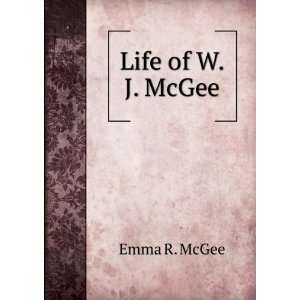   , Ethnologist, Anthropologist, Hydrologist, Etc: Emma R. McGee: Books