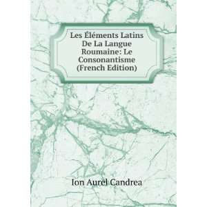  Les Ã?lÃ©ments Latins De La Langue Roumaine Le 