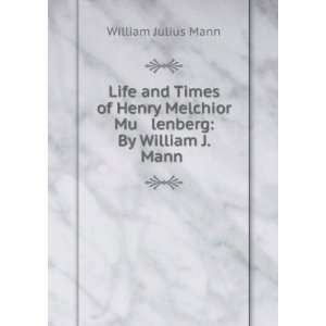   Melchior Mu lenberg: By William J. Mann .: William Julius Mann: Books
