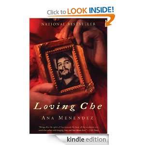Loving Che A Novel Ana Menendez  Kindle Store