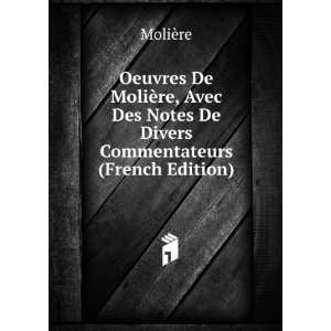   Des Notes De Divers Commentateurs (French Edition) MoliÃ¨re Books