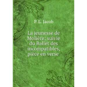   En Vers InÃ©dite De MoliÃ¨re (French Edition): P L. Jacob: Books