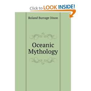 Oceanic Mythology Roland Burrage Dixon  Books