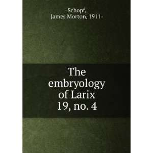  The embryology of Larix,: James Morton Schopf: Books