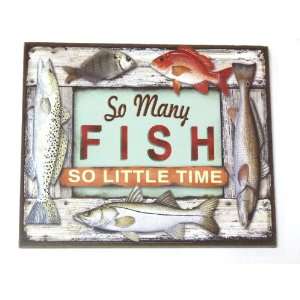  So Many Fish, So Little Time   Fun Fishing Sign Decor   9 