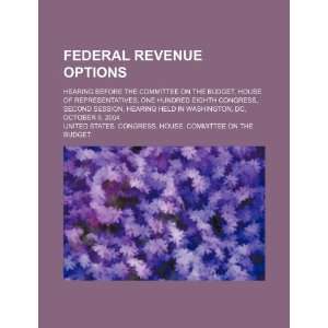  Federal revenue options hearing before the Committee on the Budget 