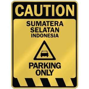   CAUTION SUMATERA SELATAN PARKING ONLY  PARKING SIGN 