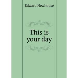  This is your day Edward Newhouse Books