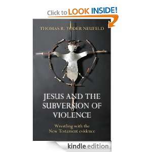 Jesus and the Subversion of Violence: Wrestling with the New Testament 