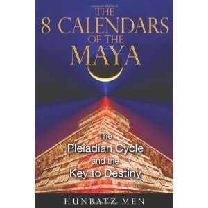  The 8 Calendars of the Maya The Pleiadian Cycle and the 