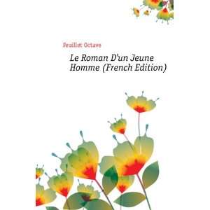    Le Roman Dun Jeune Homme (French Edition) Feuillet Octave Books