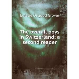   boys in Switzerland; a second reader Eulalie Osgood Grover Books