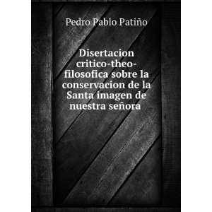   de nuestra seÃ±ora .: Pedro Pablo PatiÃ±o:  Books