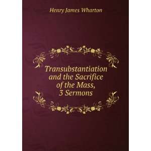  Transubstantiation and the Sacrifice of the Mass, 3 