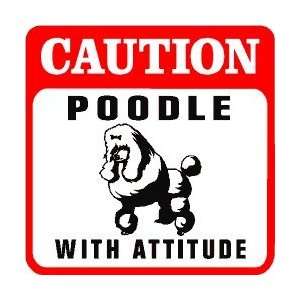  CAUTION: POODLE WITH ATTITUDE dog pet sign: Home & Kitchen