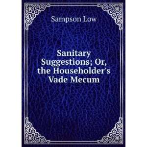   Suggestions; Or, the Householders Vade Mecum: Sampson Low: Books
