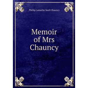    Memoir of Mrs Chauncy Phillip Lamothe Snell Chauncy Books