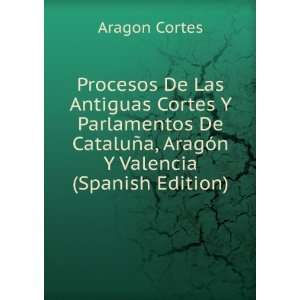  Procesos De Las Antiguas Cortes Y Parlamentos De CataluÃ 