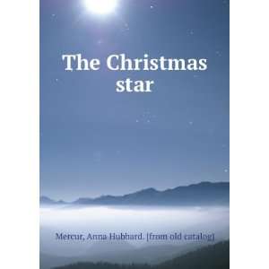  The Christmas star Anna Hubbard. [from old catalog 