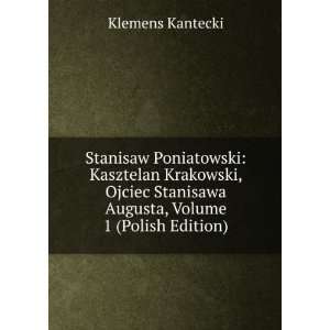 Stanisaw Poniatowski Kasztelan Krakowski, Ojciec Stanisawa Augusta 