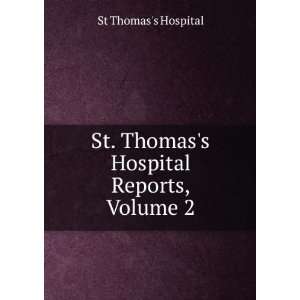   St. Thomass Hospital Reports, Volume 2 St Thomass Hospital Books