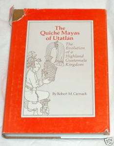 The Quiche Mayas of Utatlan by Robert M. Carmack  
