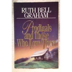  Prodigals and Those Who Love Them [Hardcover] Ruth Bell 