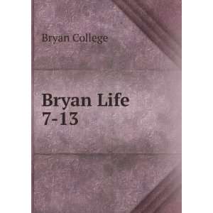  Bryan Life. 7 13 Bryan College Books