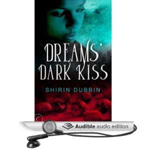  Dreams Dark Kiss (Audible Audio Edition) Shirin Dubbin 