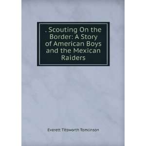  . Scouting On the Border: A Story of American Boys and the 