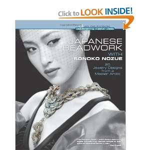  Japanese Beadwork with Sonoko Nozue 25 Jewelry Designs 