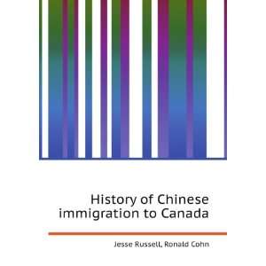  History of Chinese immigration to Canada Ronald Cohn 