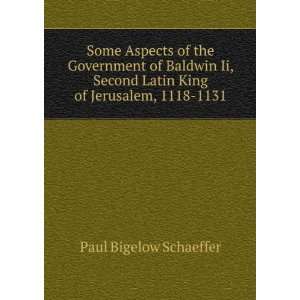   Latin King of Jerusalem, 1118 1131: Paul Bigelow Schaeffer: Books