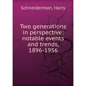    notable events and trends, 1896 1956 Harry Schneiderman Books