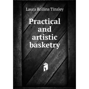    Practical and artistic basketry Laura Rollins Tinsley Books